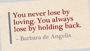 you-never-lose-by-loving-you-always-lose-by-holding-back-27